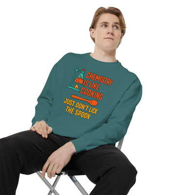 Chemistry Is Like Cooking Sweatshirt