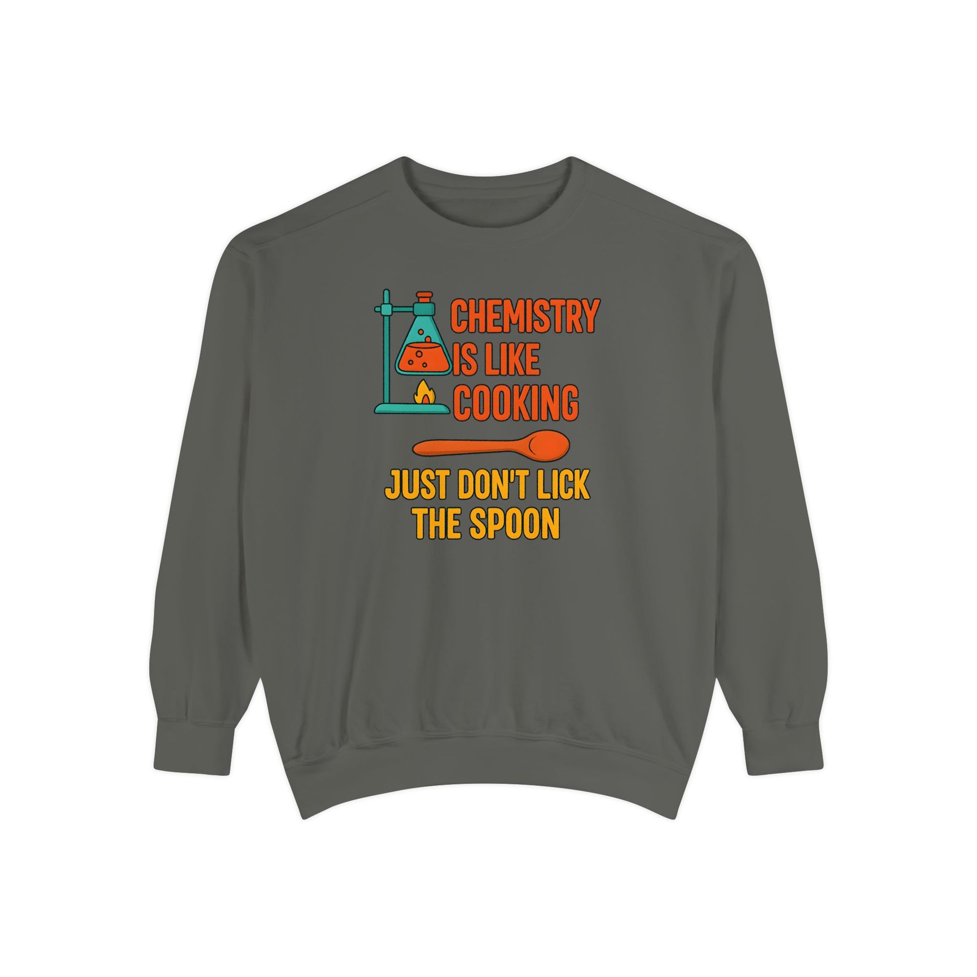 Chemistry Is Like Cooking Sweatshirt