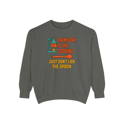 Chemistry Is Like Cooking Sweatshirt