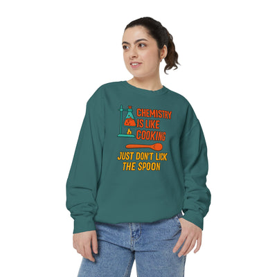 Chemistry Is Like Cooking Sweatshirt