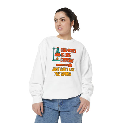 Chemistry Is Like Cooking Sweatshirt