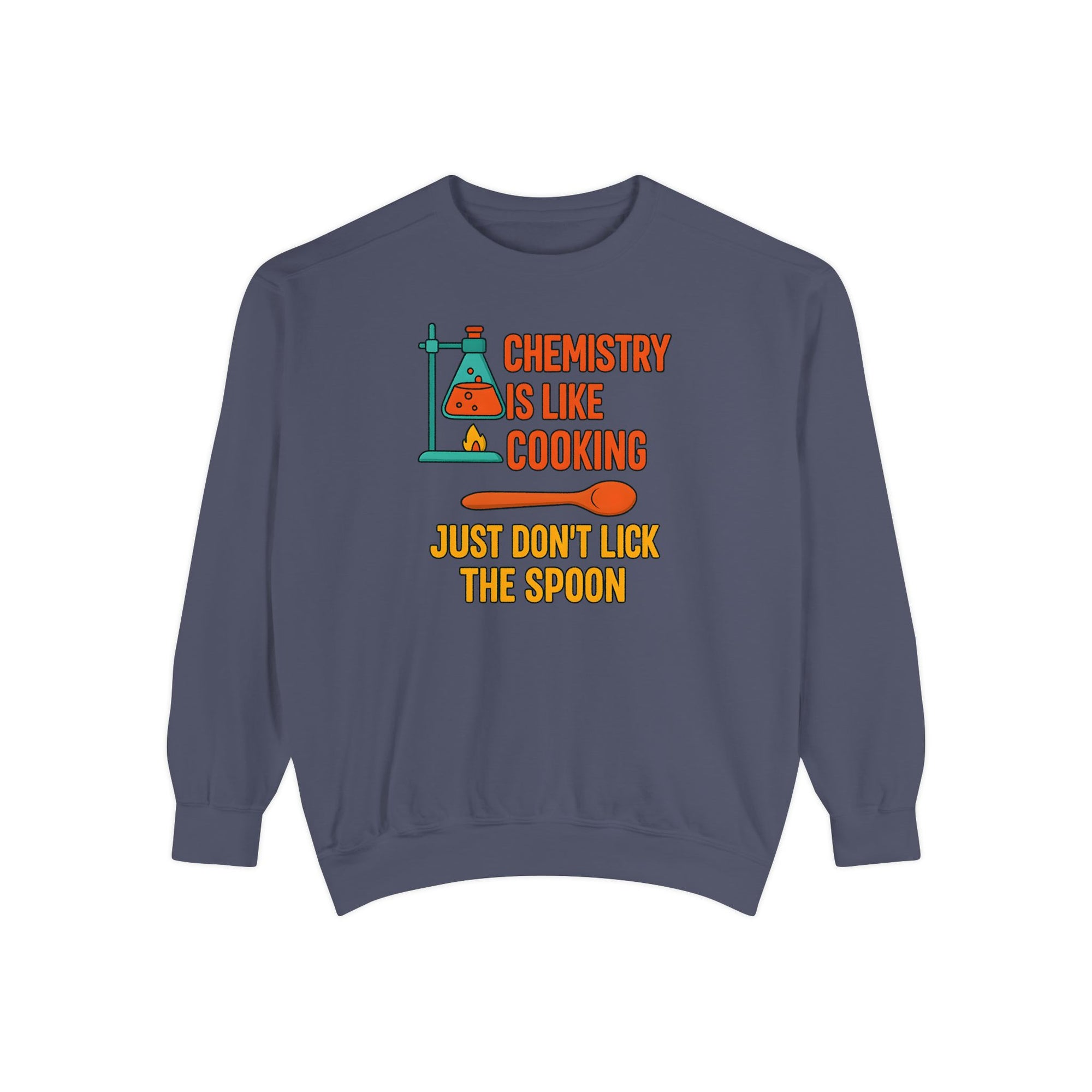 Chemistry Is Like Cooking Sweatshirt