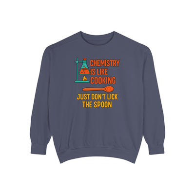 Chemistry Is Like Cooking Sweatshirt