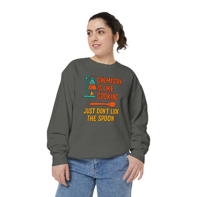 Chemistry Is Like Cooking Sweatshirt