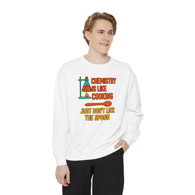 Chemistry Is Like Cooking Sweatshirt
