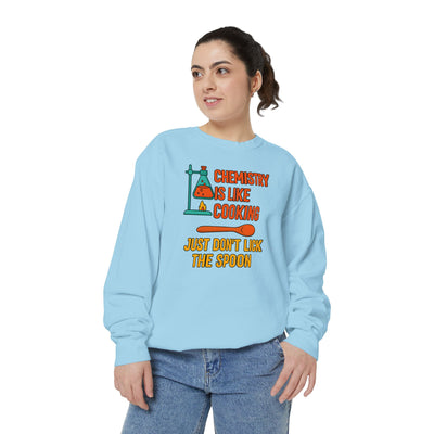 Chemistry Is Like Cooking Sweatshirt
