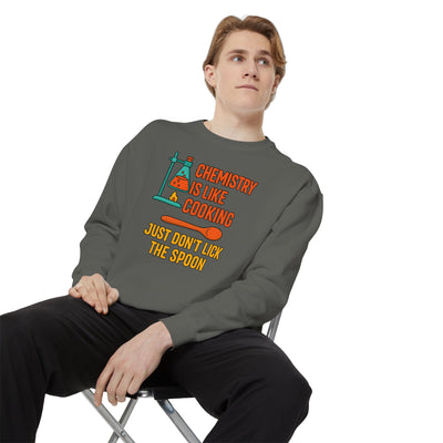 Chemistry Is Like Cooking Sweatshirt