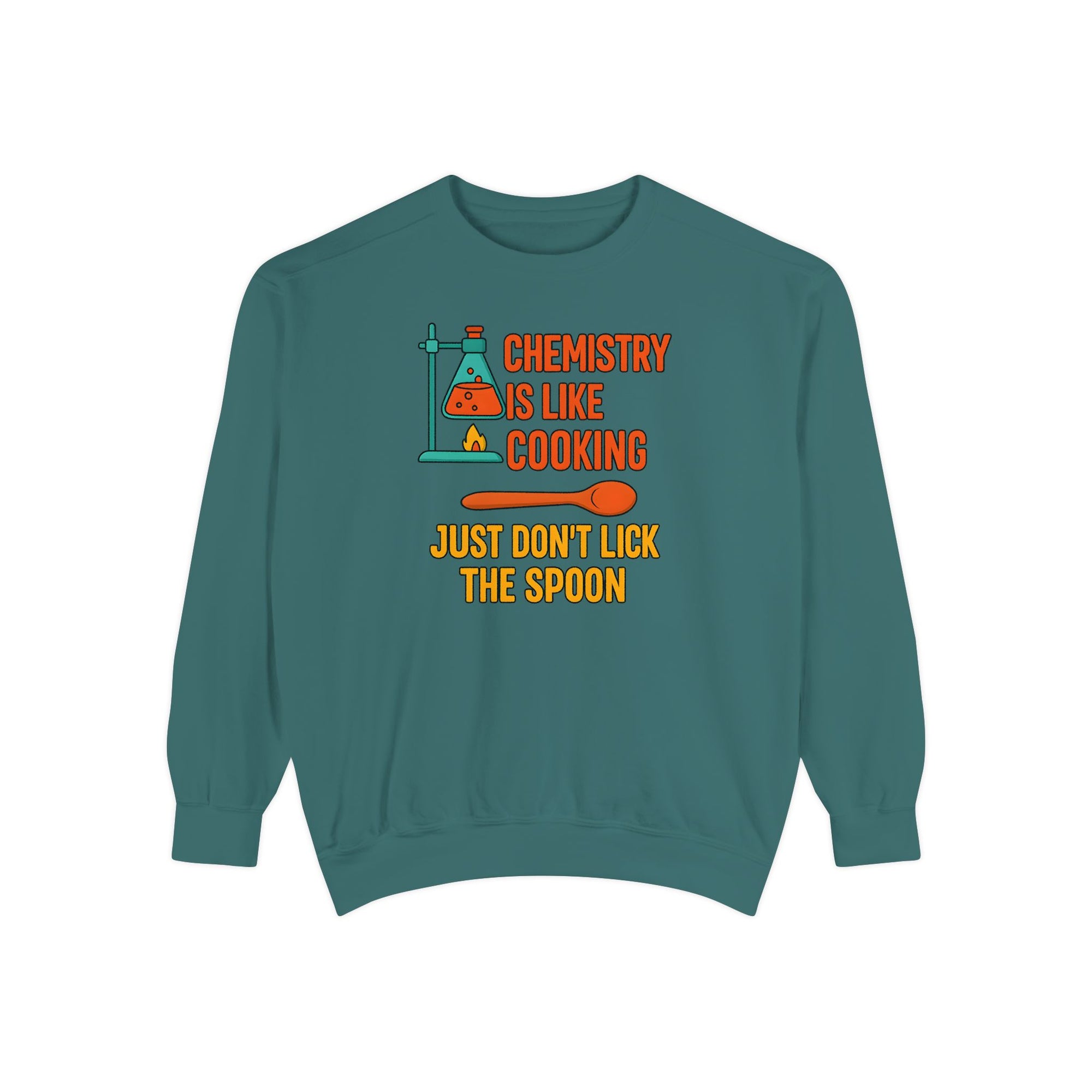 Chemistry Is Like Cooking Sweatshirt