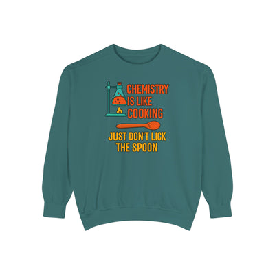 Chemistry Is Like Cooking Sweatshirt