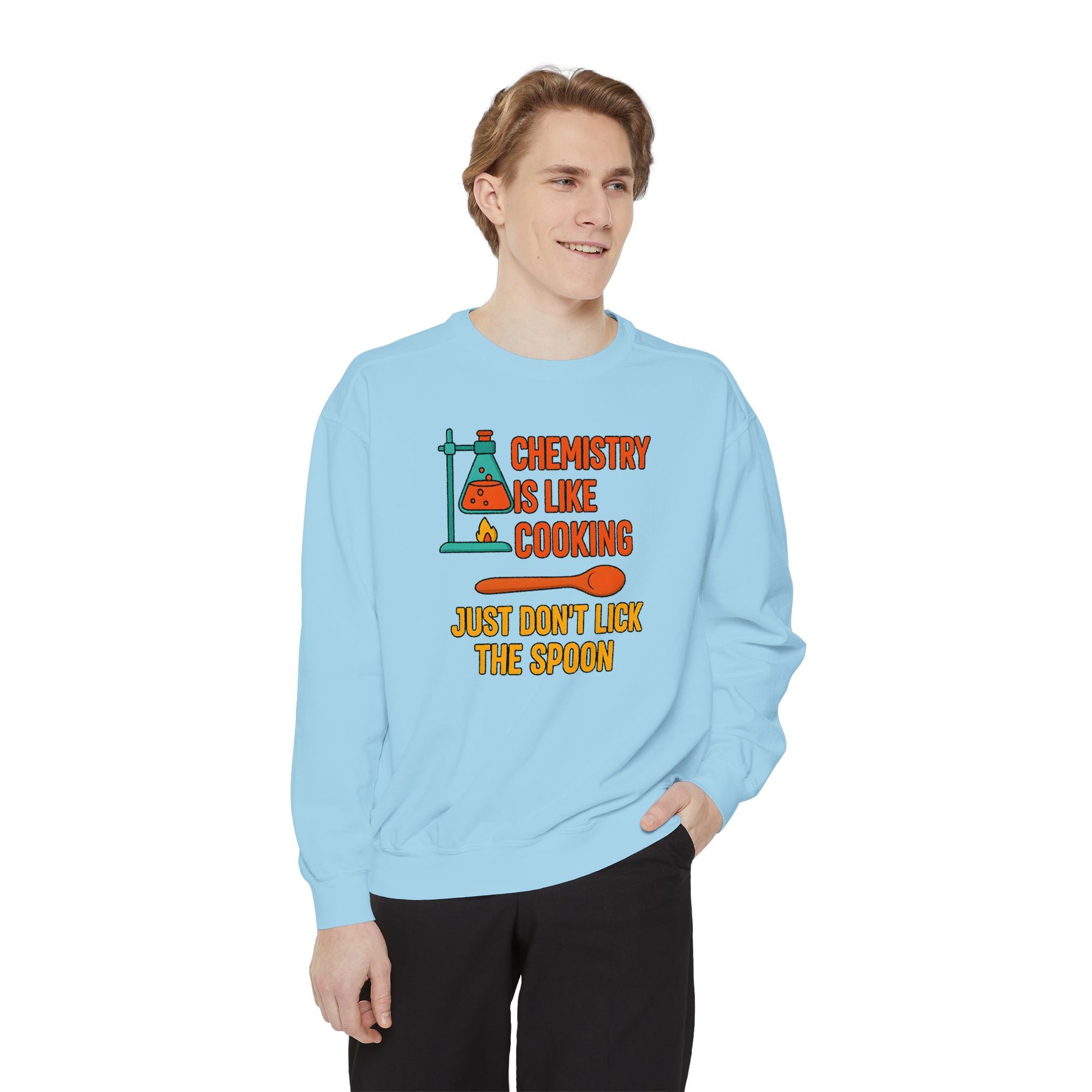 Chemistry Is Like Cooking Sweatshirt