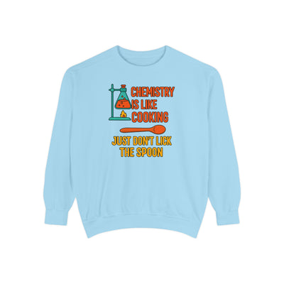 Chemistry Is Like Cooking Sweatshirt