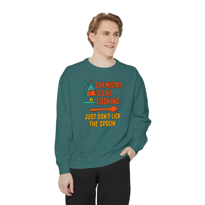 Chemistry Is Like Cooking Sweatshirt
