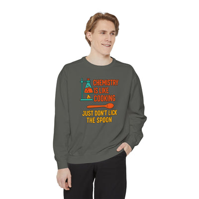 Chemistry Is Like Cooking Sweatshirt