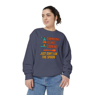 Chemistry Is Like Cooking Sweatshirt