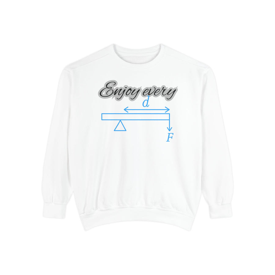 Enjoy Every Moment Physics Sweatshirt