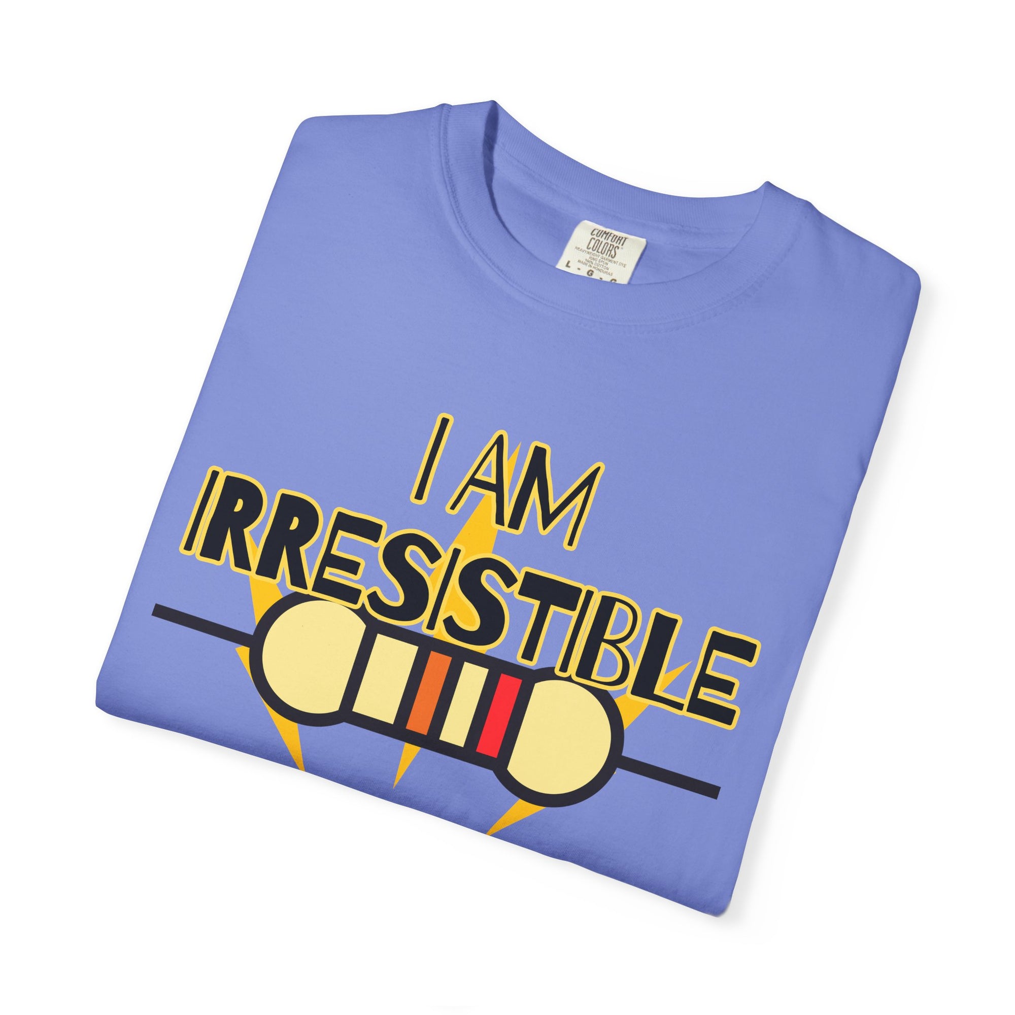 I Am Irresistible Graphic Tee Shirt