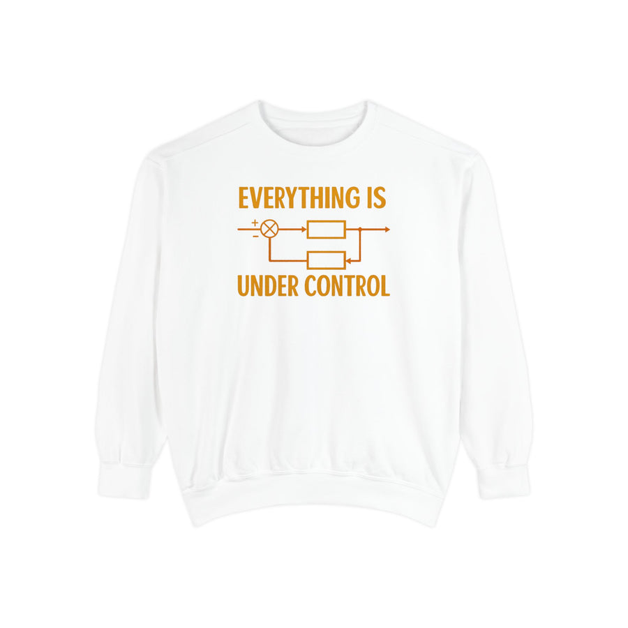 Everything Is Under Control Sweatshirt