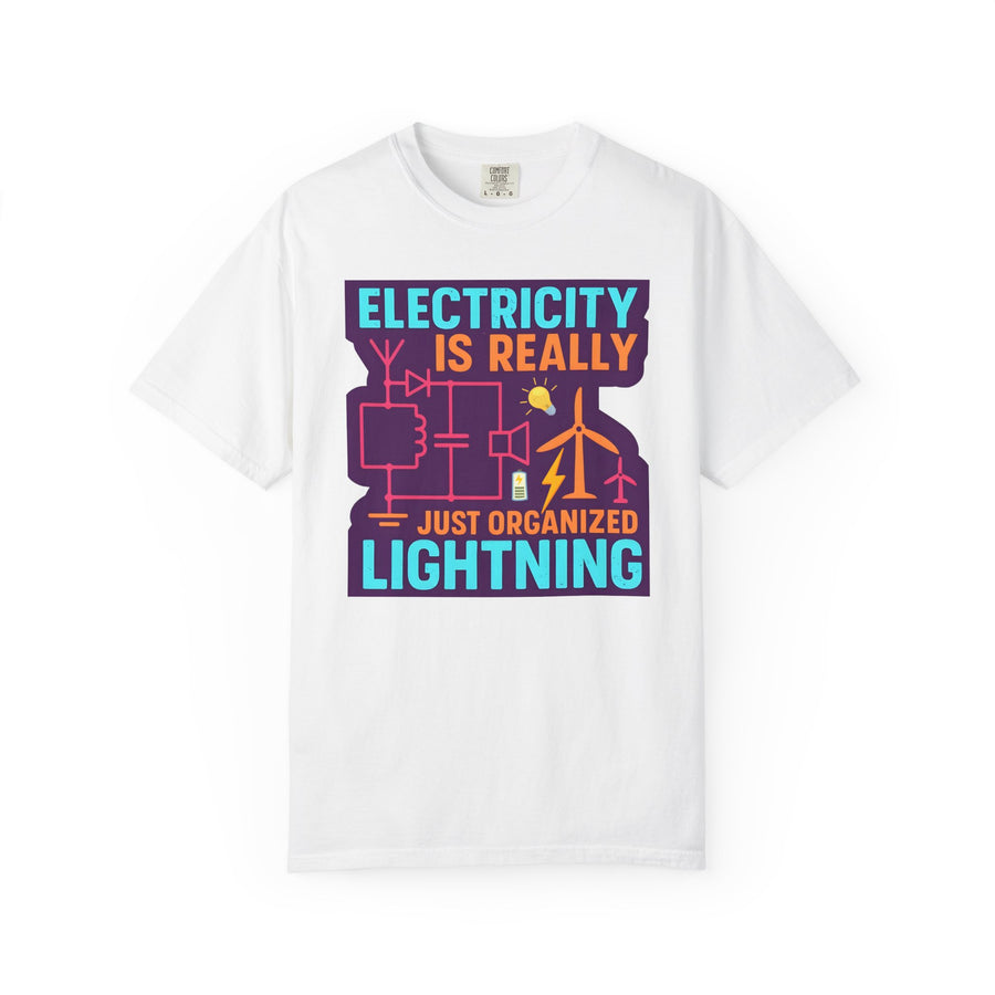 "Electricity Is Really Just Organized Lightning" Graphic Tee