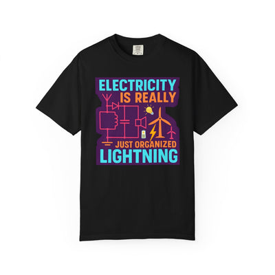 "Electricity Is Really Just Organized Lightning" Graphic Tee