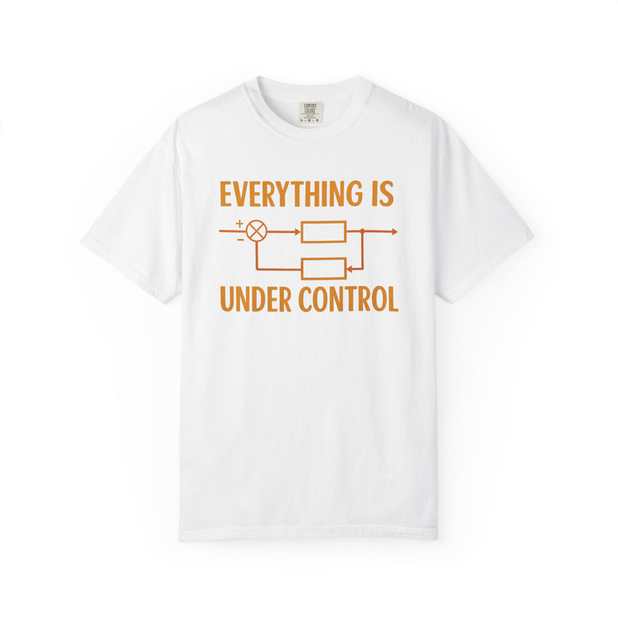 Everything Is Under Control T-Shirt